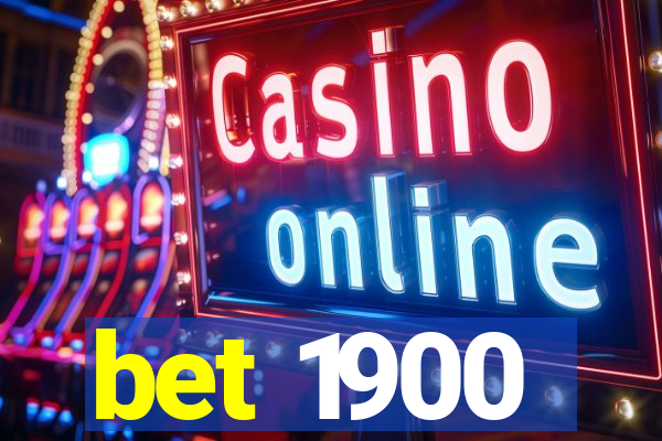 bet 1900
